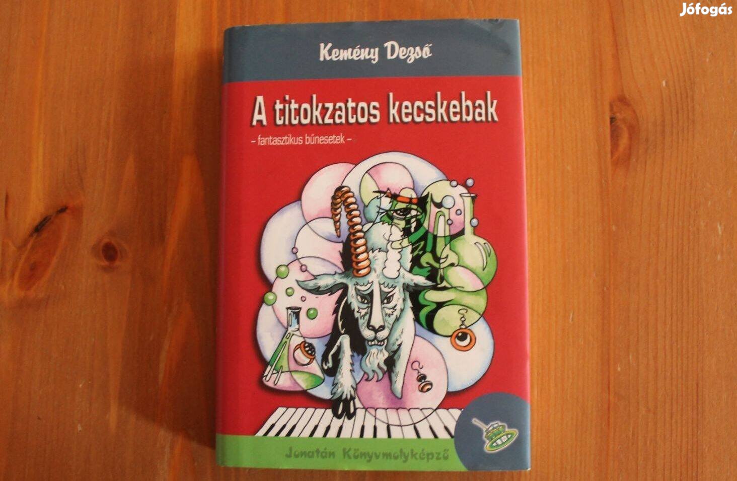 Kemény Dezső - A titokzatos kecskebak ( Jonatán Könyvmolyképző )