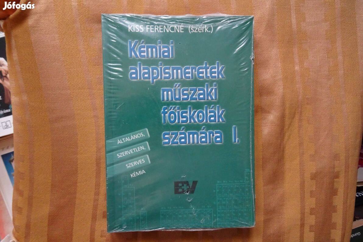 Kémiai alapismeretek műszaki főiskolák számára 1-2 - Kiss Ferencné