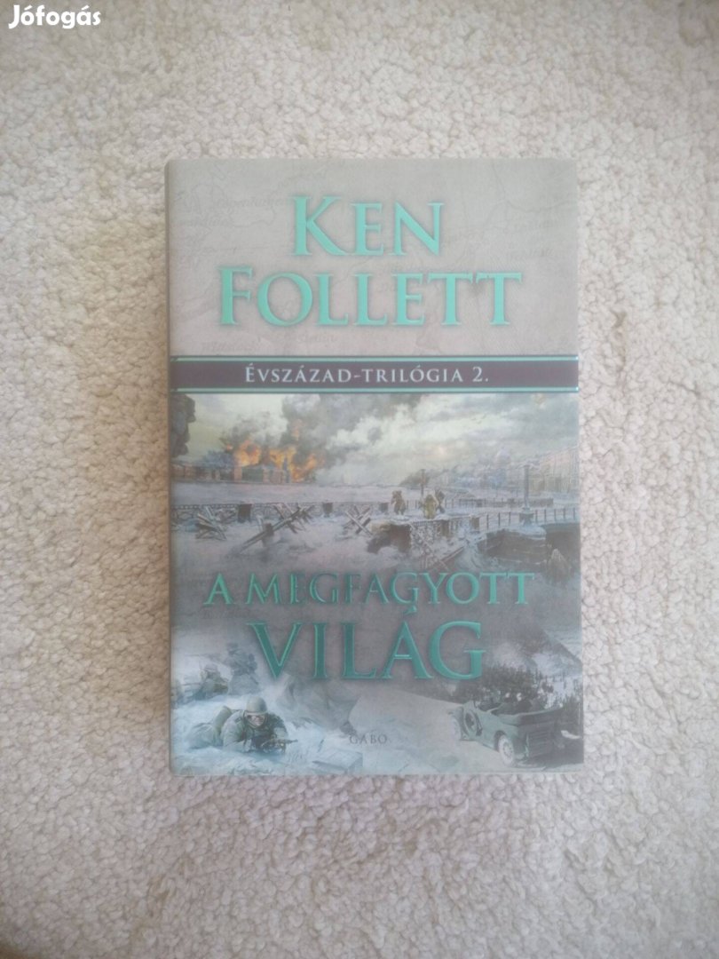 Ken Follett: A megfagyott világ (Évszázad-trilógia 2.)