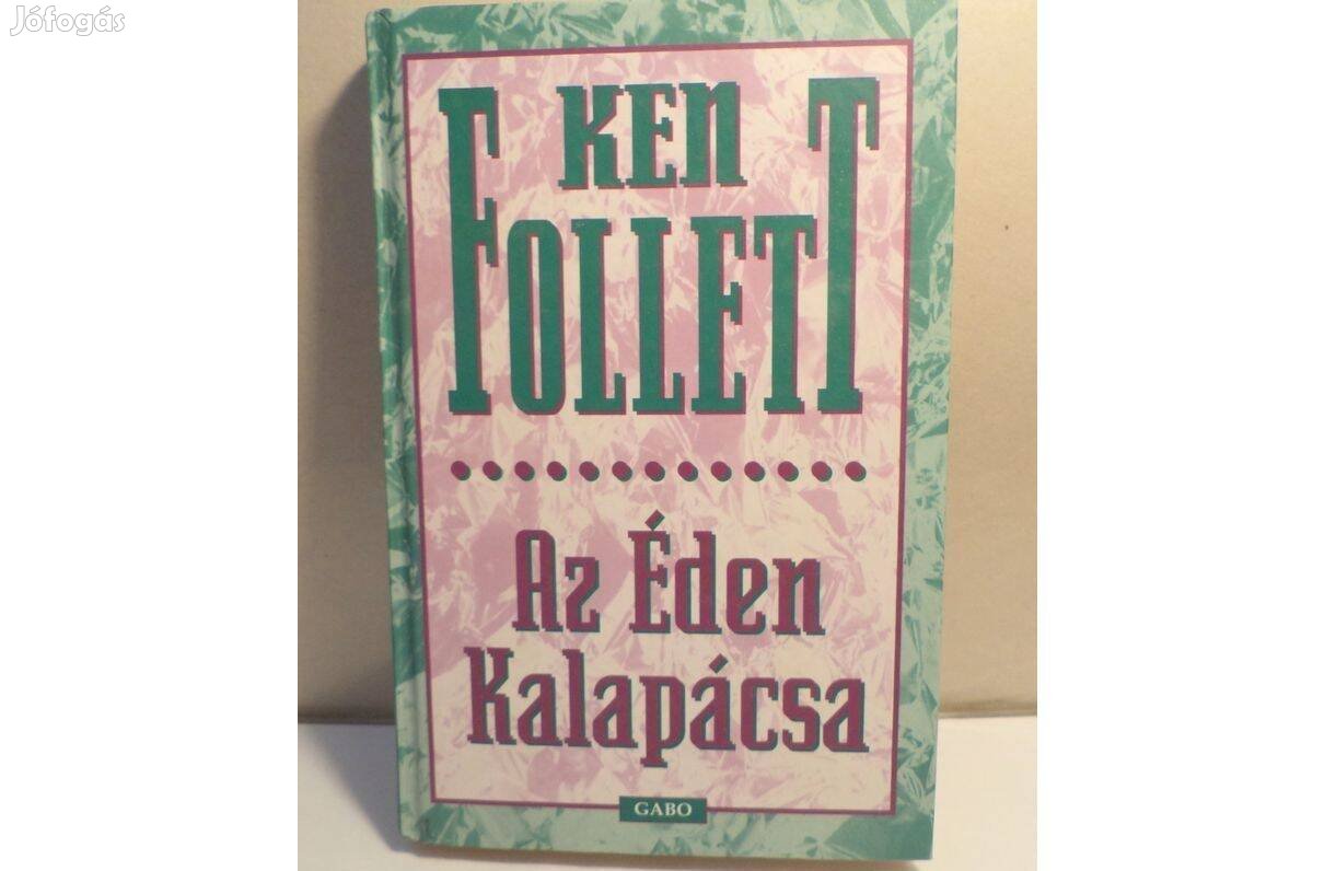 Ken Follett: Az Éden Kalapácsa