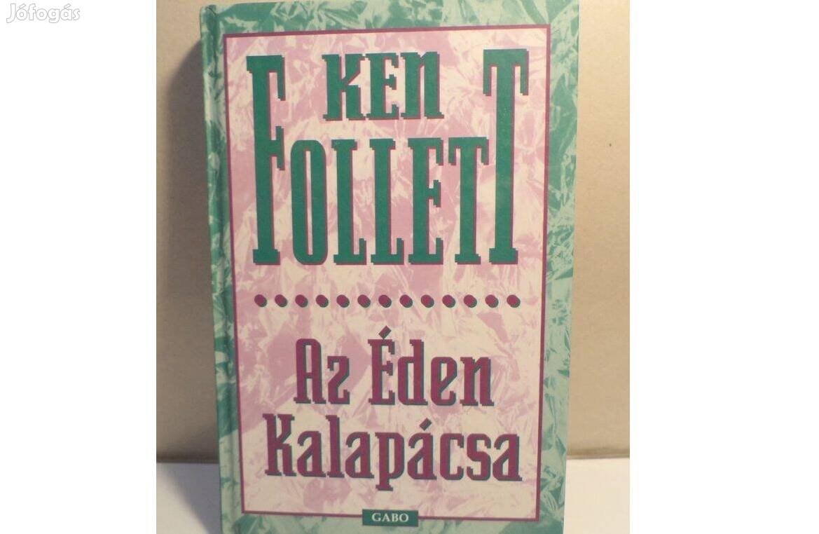 Ken Follett: Az Éden Kalapácsa