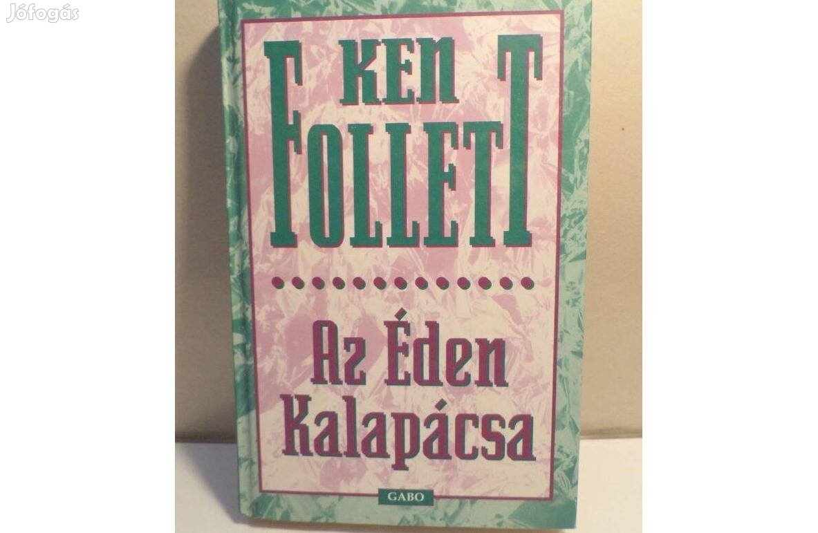 Ken Follett: Az Éden Kalapácsa