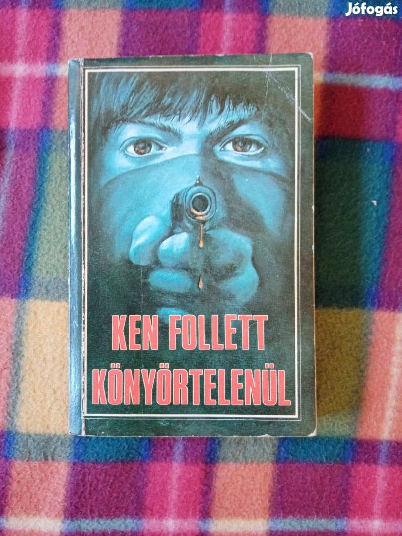 Ken Follett: Könyörtelenül