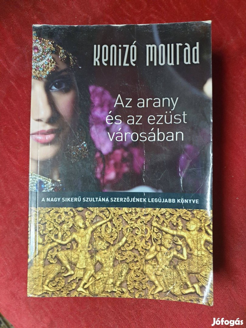 Kenizé Mourad - Az arany és ezüst városában