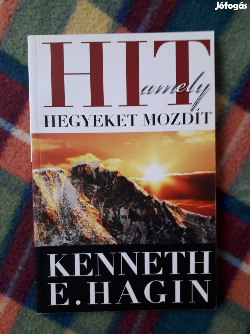 Kenneth E. Hagin: Hit, amely hegyeket mozdít