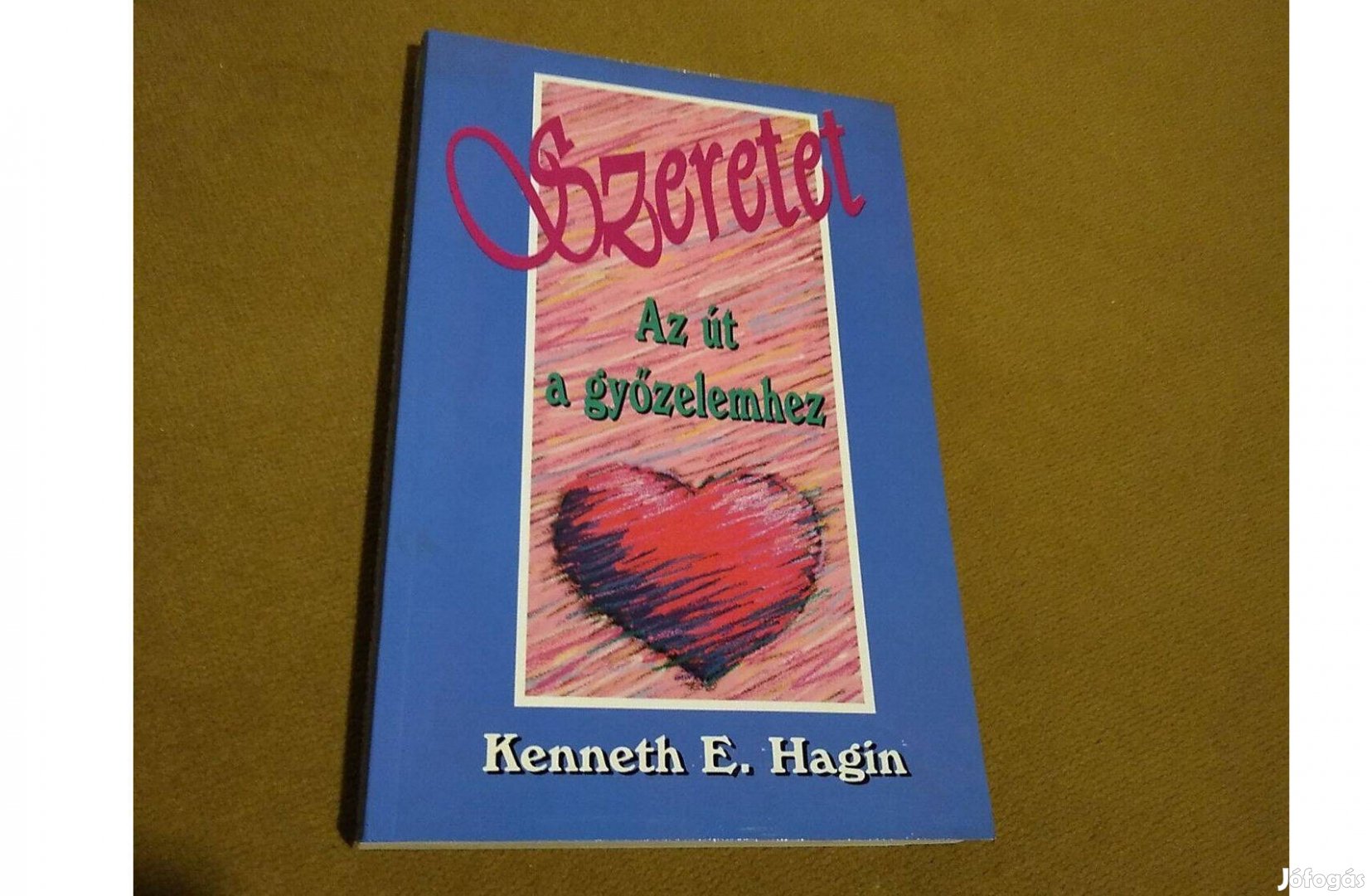 Kenneth E. Hagin: Szeretet az út a győzelemhez