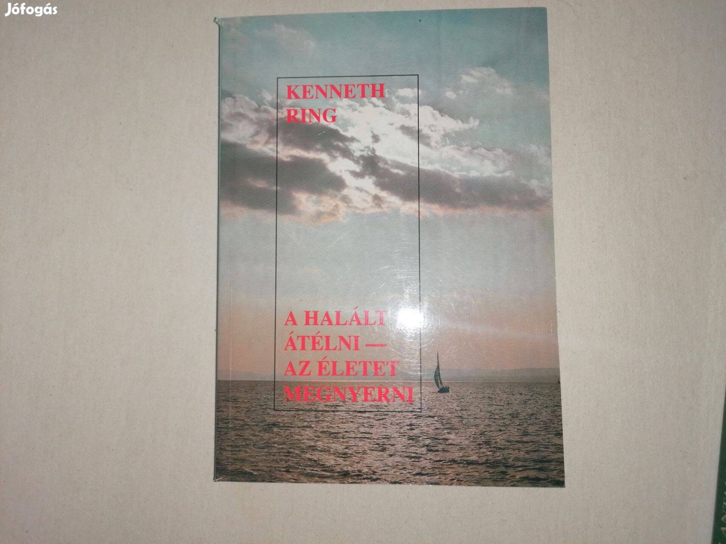 Kenneth Ring: A Halált átélni-az Életet megnyerni c. Új könyve eladó !