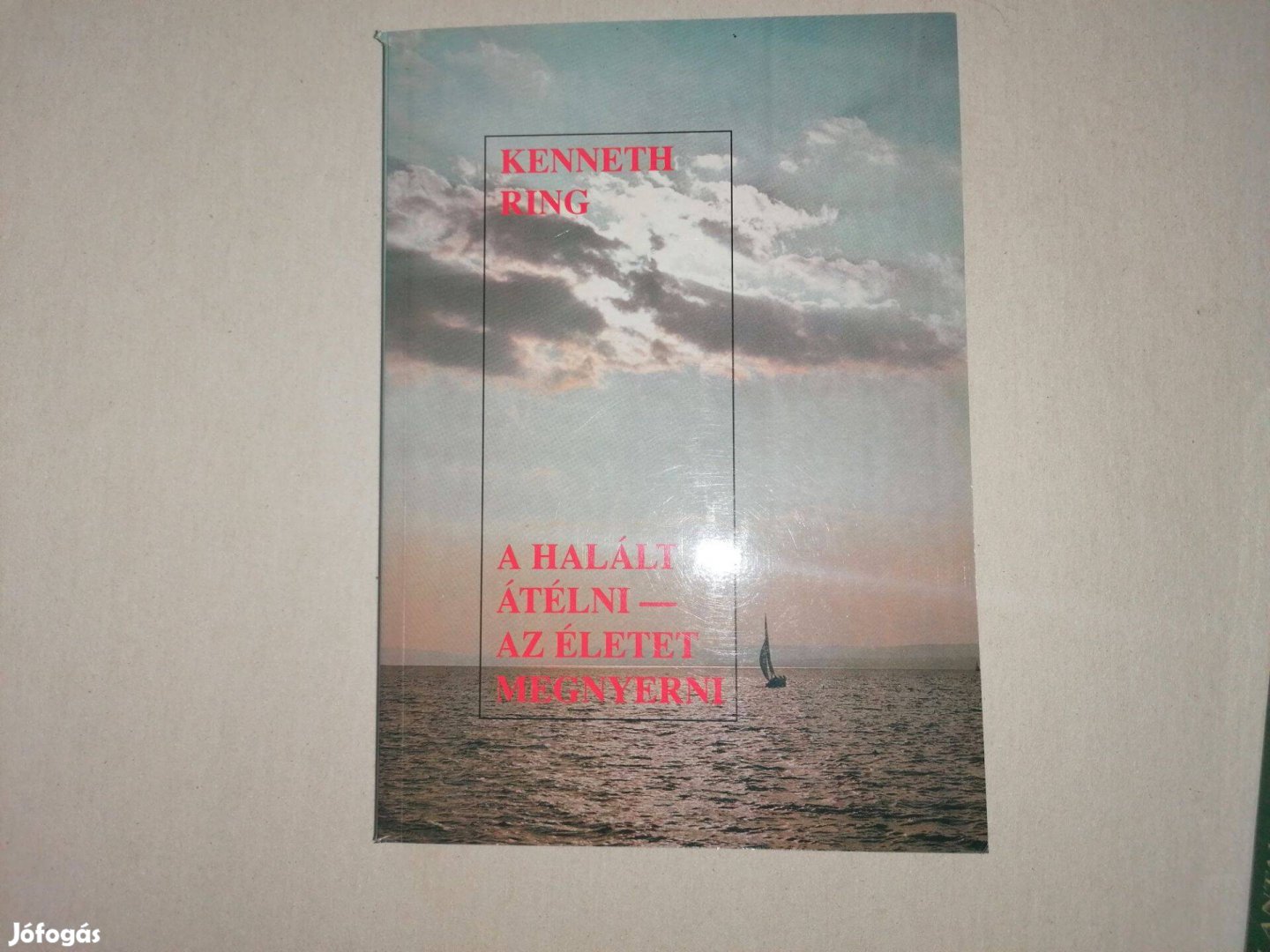 Kenneth Ring: A Halált átélni-az Életet megnyerni c. Új könyve eladó !