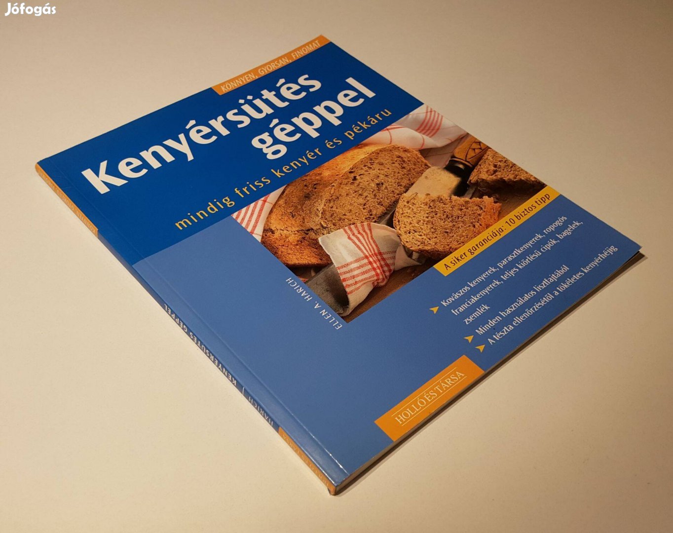 Kenyérsütés géppel - Mindig friss kenyér és pékáru (Ellen A. Harich)