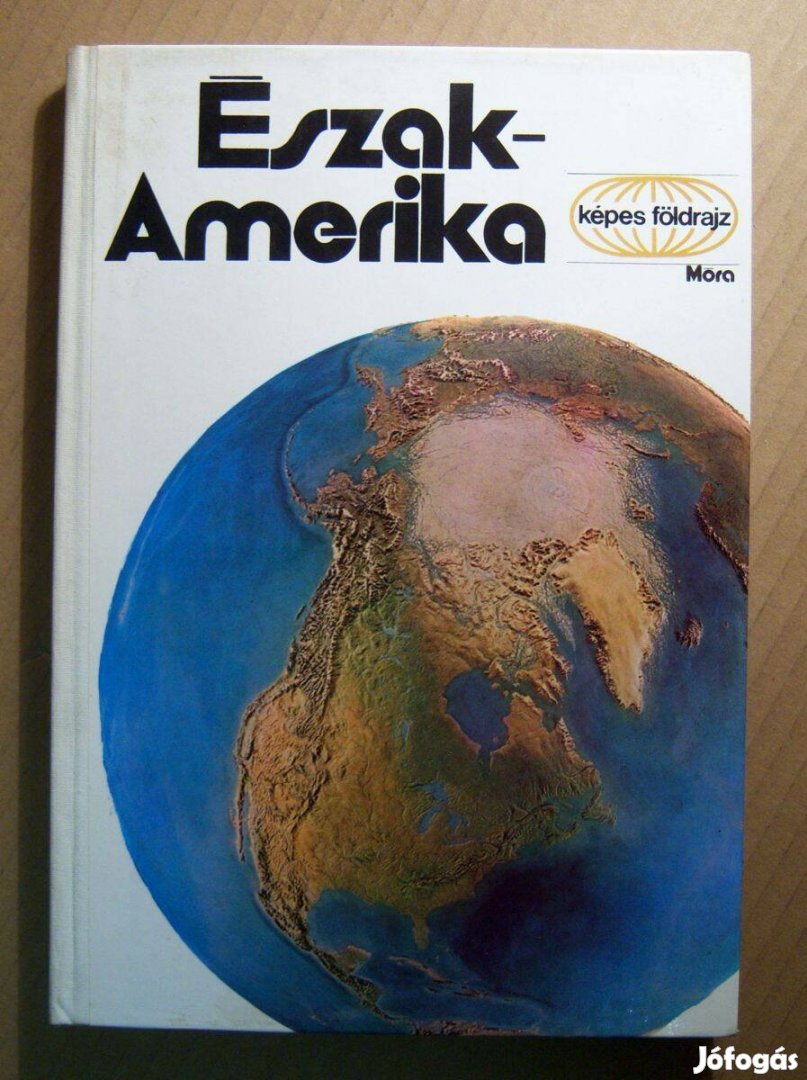 Képes Földrajz - Észak-Amerika (Probáld Ferenc) 1984 (8kép+tartalom)