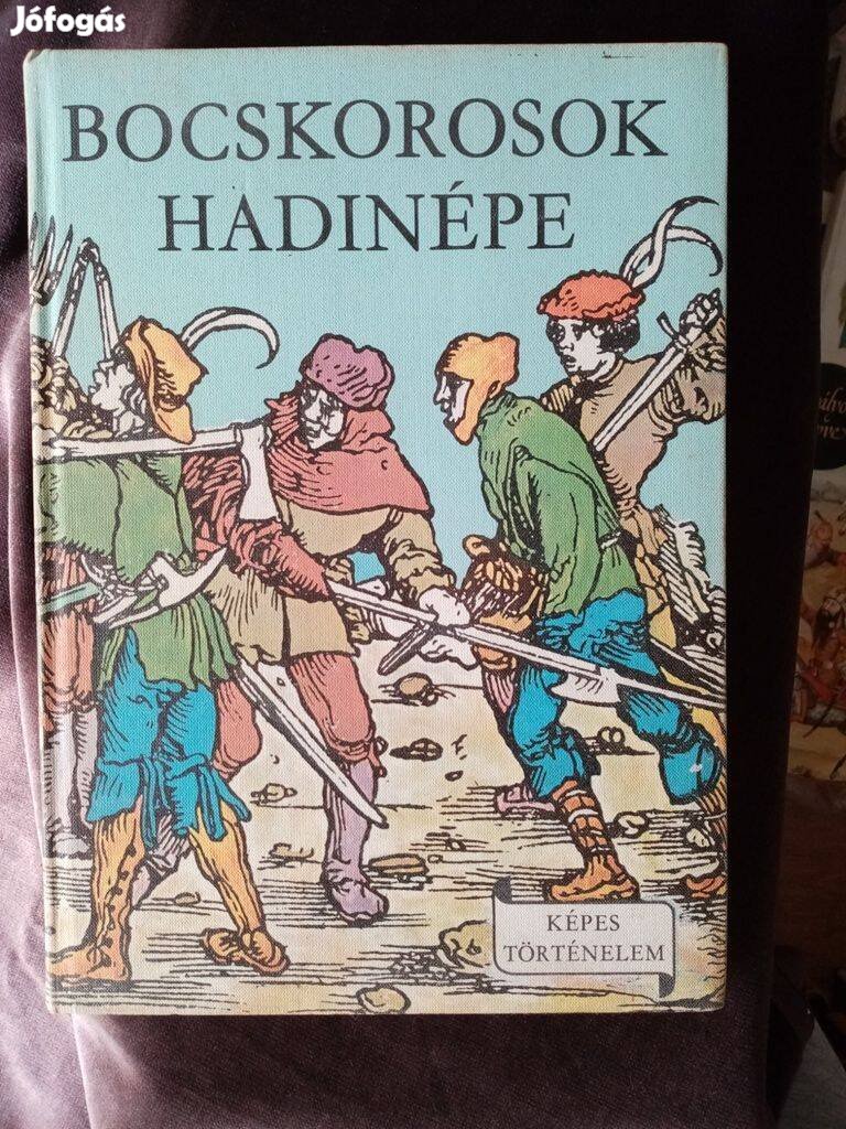 Képes történelem sorozat Bocskorosok hadinépe