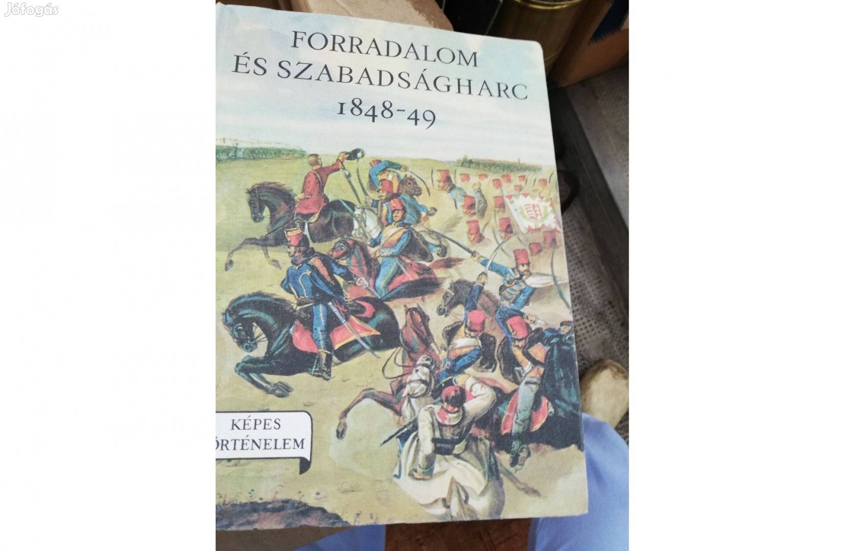 Képes történelem sorozat - Forradalom és szabadságharc 1848-49