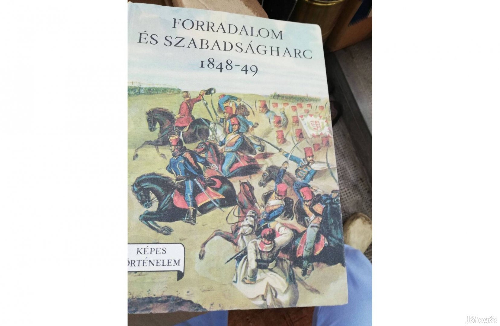 Képes történelem sorozat - Forradalom és szabadságharc 1848-49