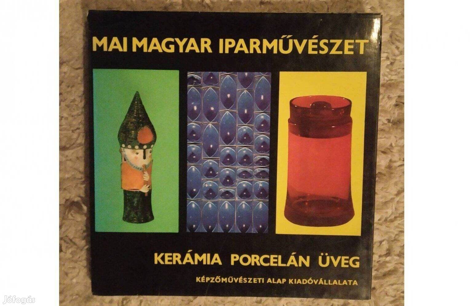Kerámia, porcelán, üveg (Mai magyar iparművészet) Írta: Koczogh Ákos