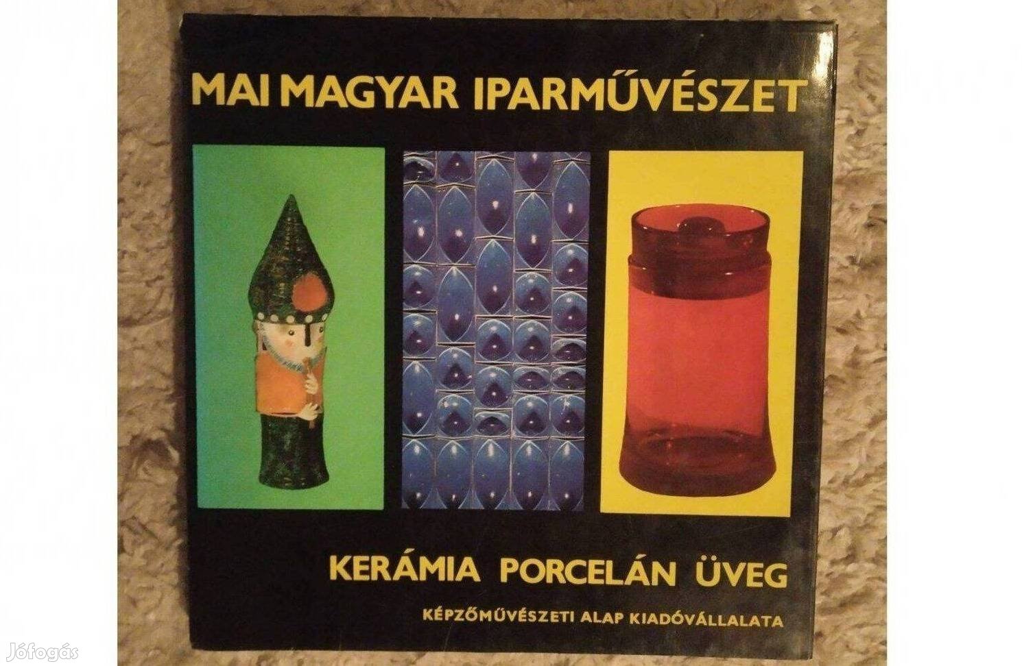 Kerámia, porcelán, üveg (Mai magyar iparművészet) Írta: Koczogh Ákos