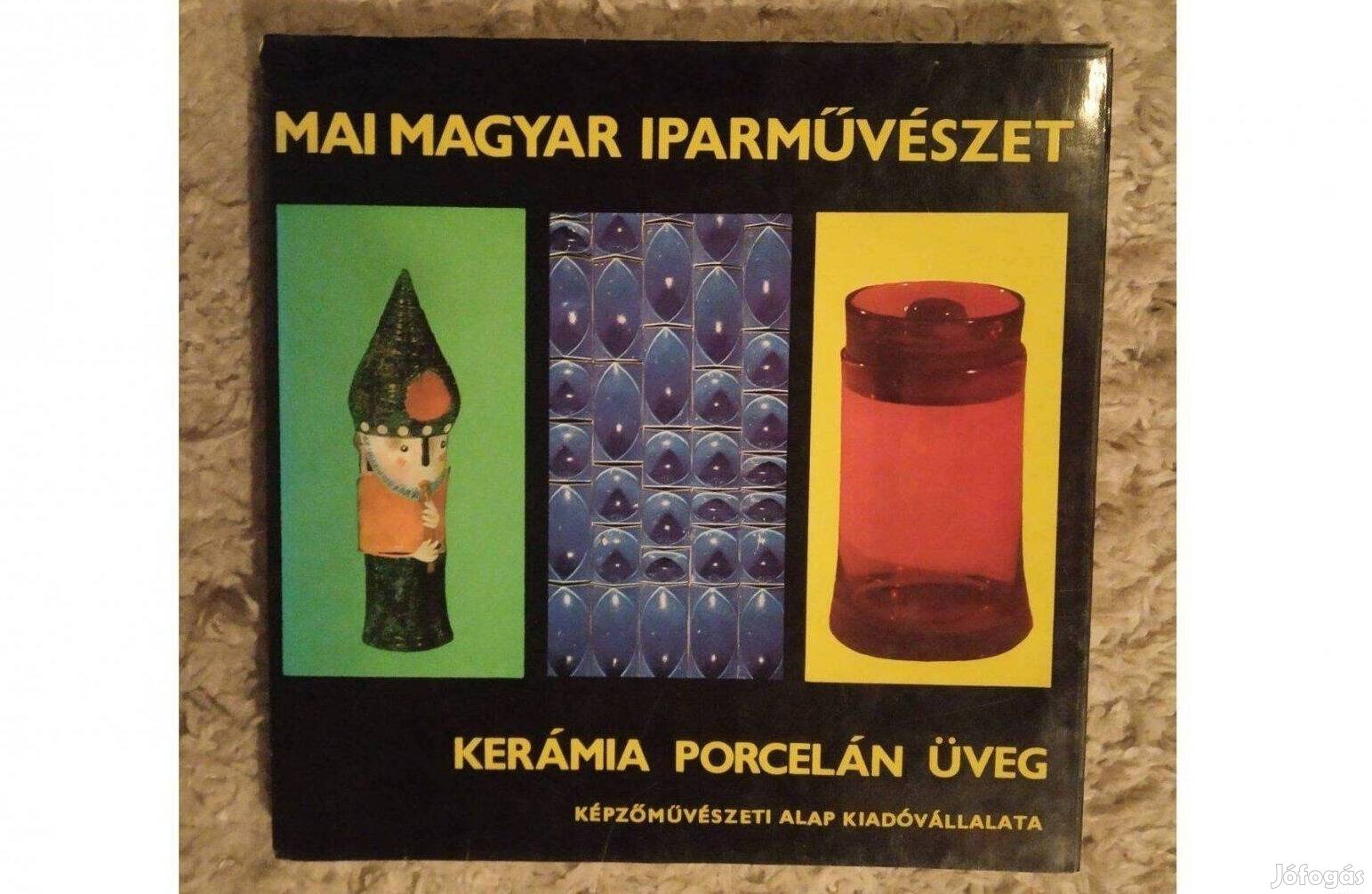 Kerámia, porcelán, üveg (Mai magyar iparművészet) album Koczogh Ákos