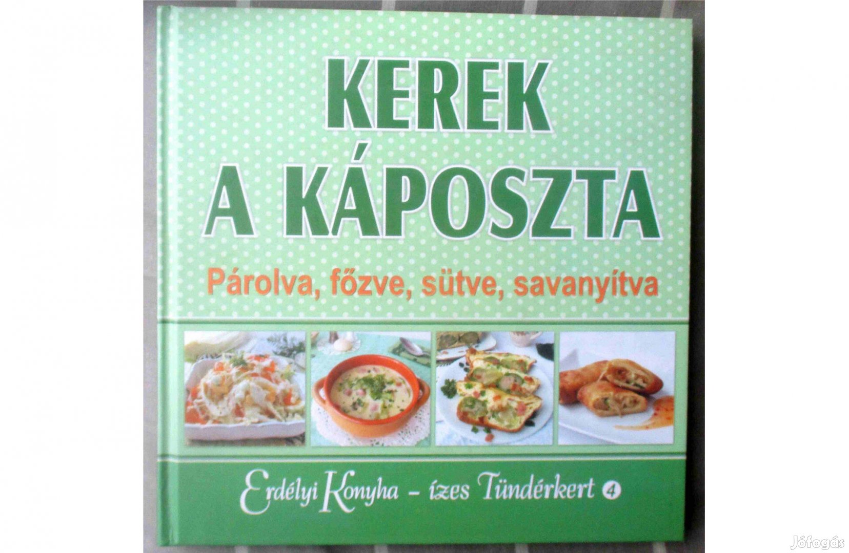 Kerek a káposzta - Párolva, főzve, sütve, savanyítva - Erdélyi konyha