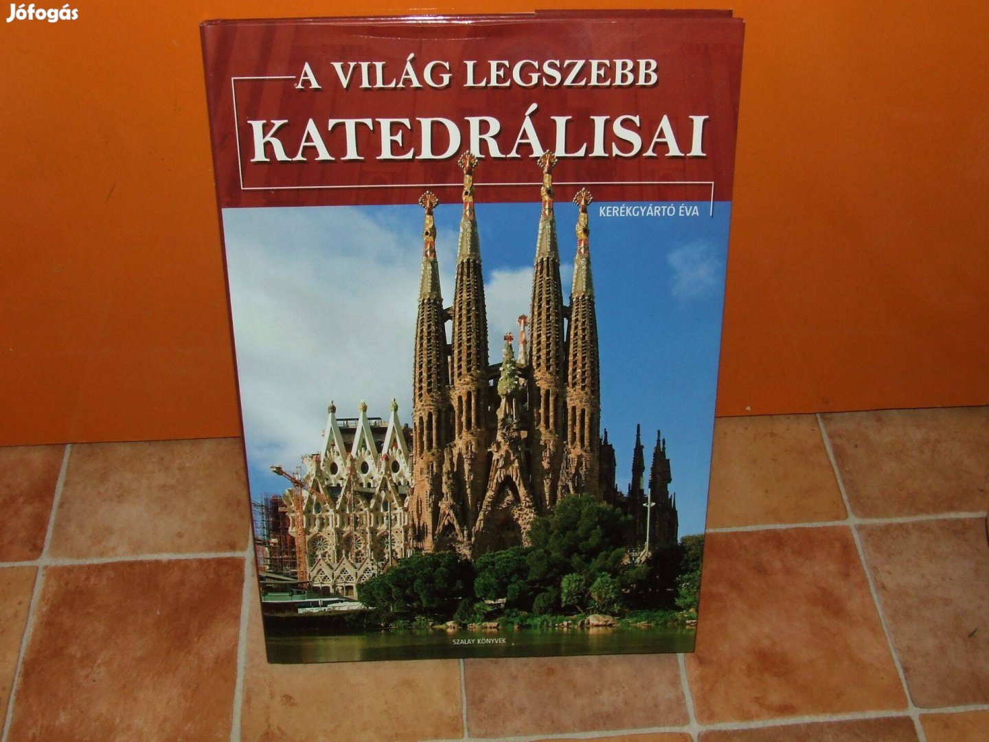 Kerékgyártó Éva A világ legszebb katedrálisai