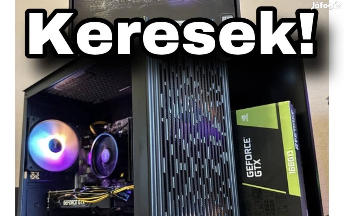 Keresek: Gamer PC-t keresek!