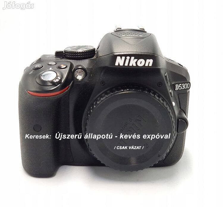 Keresek: Nikon D5300 újszerű váz