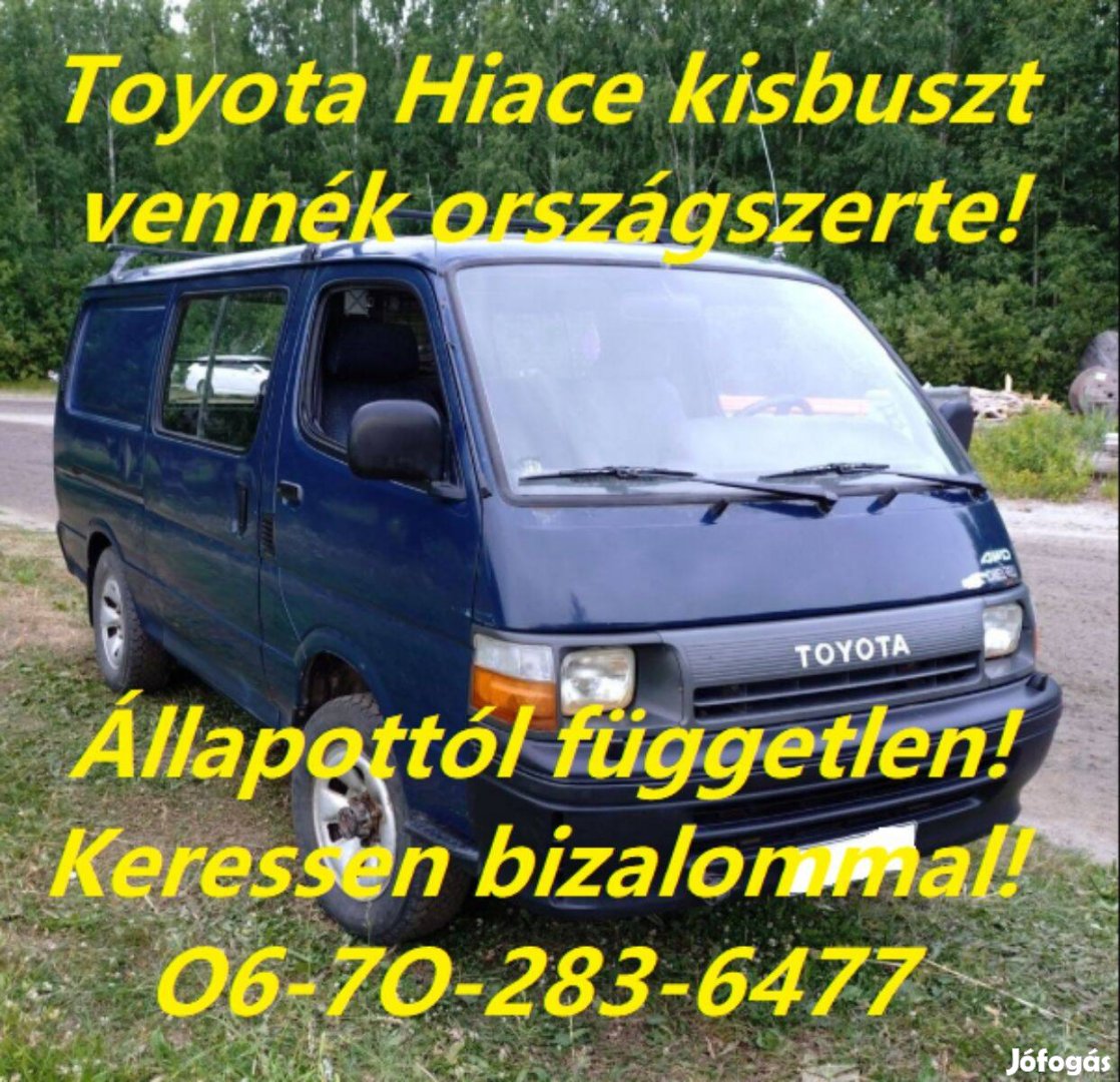 Keresek: Toyota Hiace H10, H11, H12 iránti érdeklődés évj, állapt nem akadály