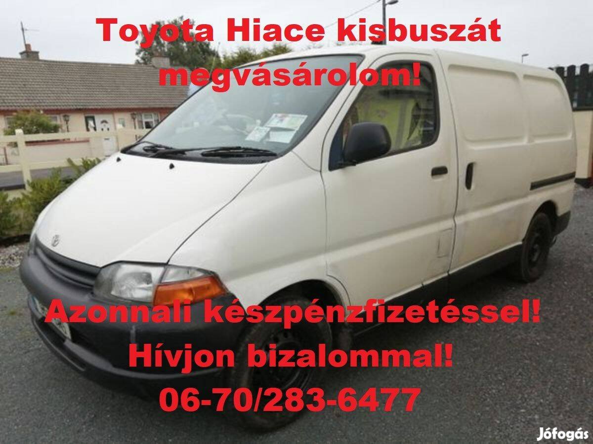 Keresek: Toyota Hiace Hi ace Hi-ace Hice kisteherautót keresek