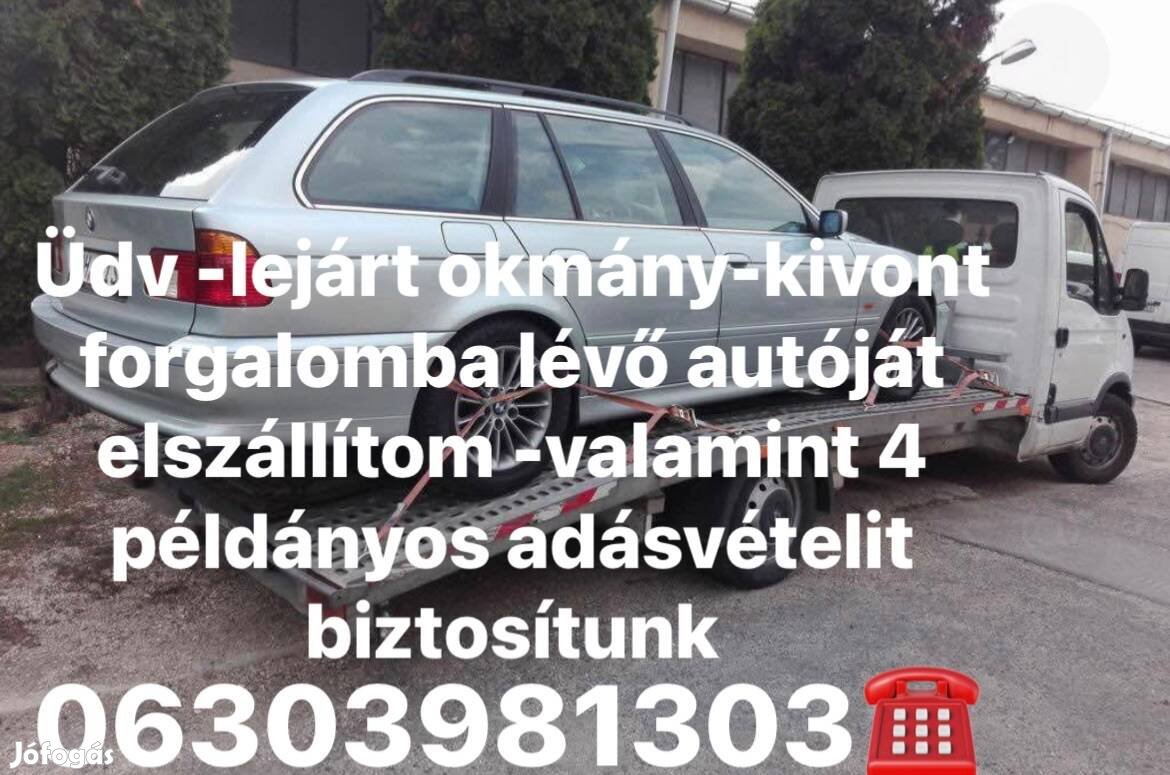 Keresek: Üdv -lejárt okmány-kivont-forgalomba lévő autóját felvásárlom megegyez