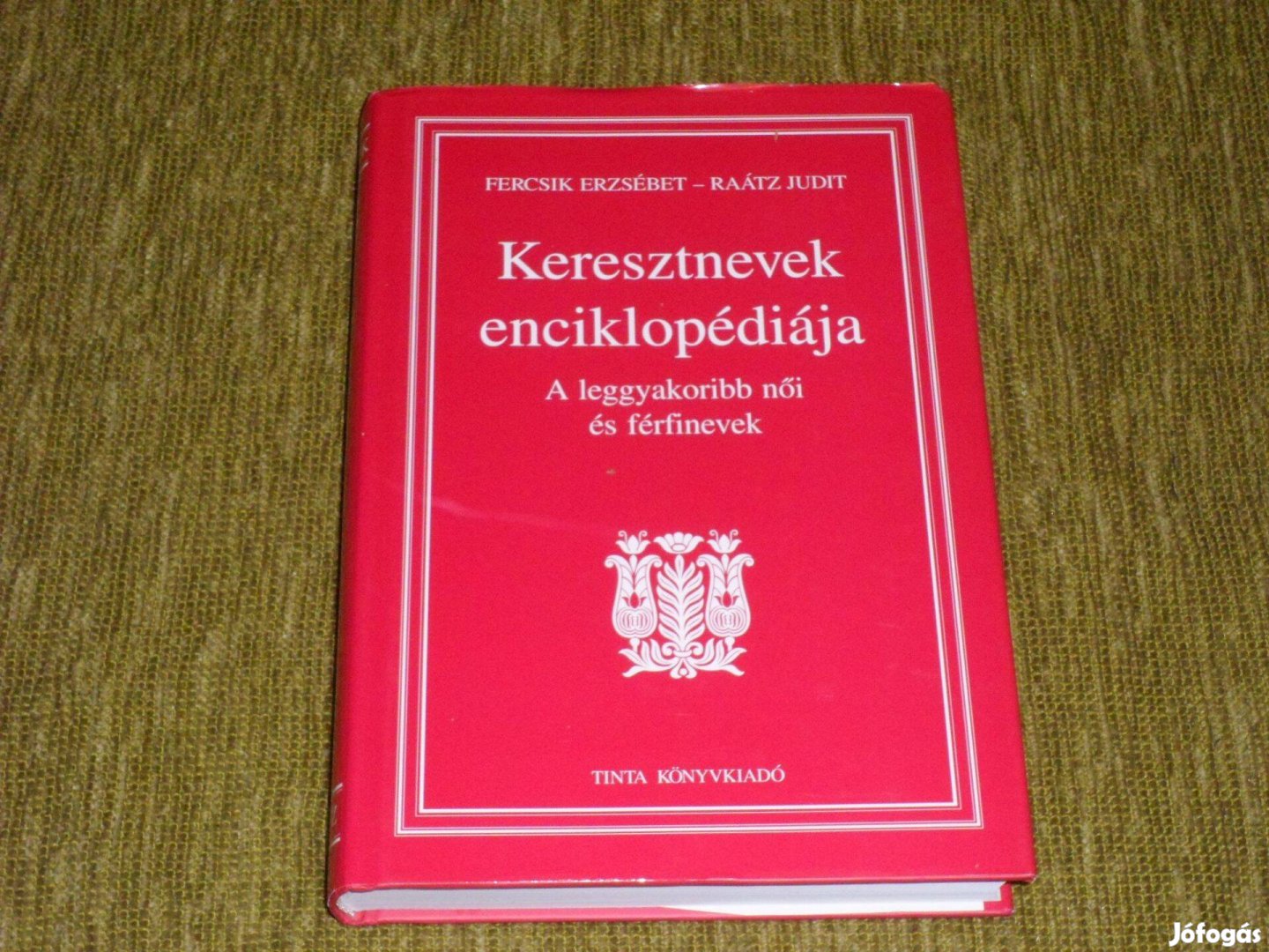 Keresztnevek enciklopédiája. A leggyakoribb női és férfinevek