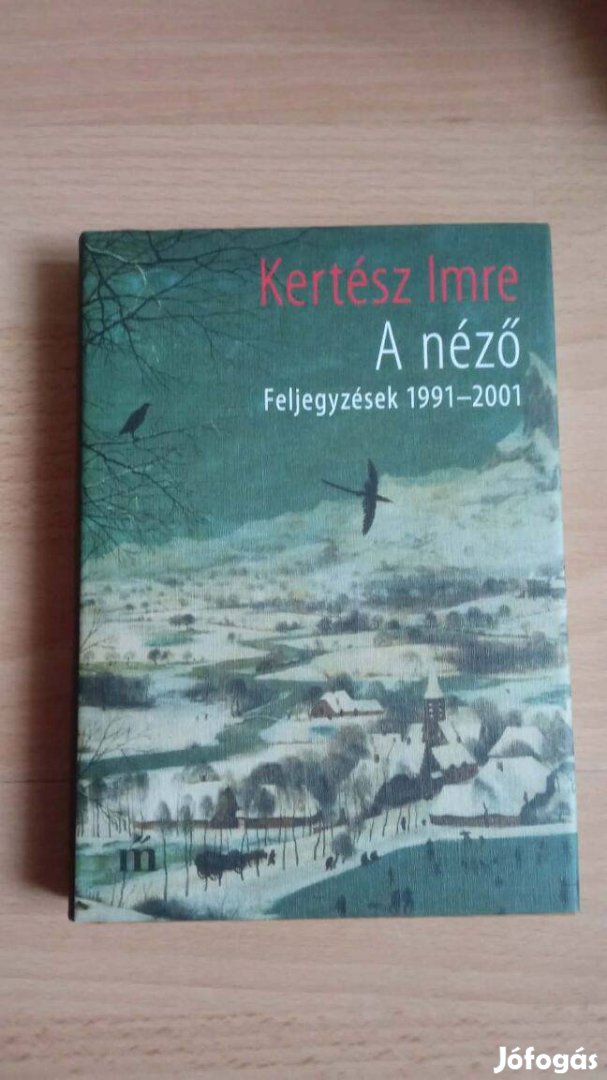 Kertész Imre A néző olvasatlan könyv 500Ft
