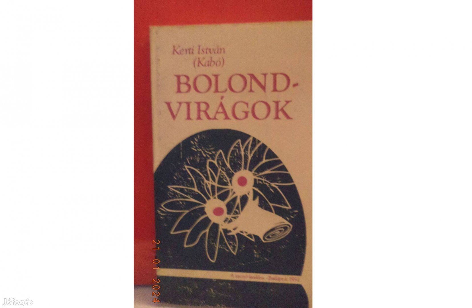 Kerti István (Kabó): Bolond virágok