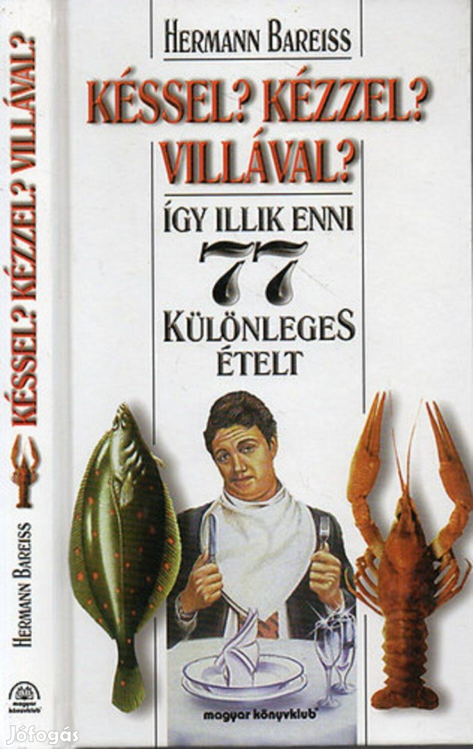 Késsel? Kézzel? Villával? - Így illik enni 77 különleges ételt