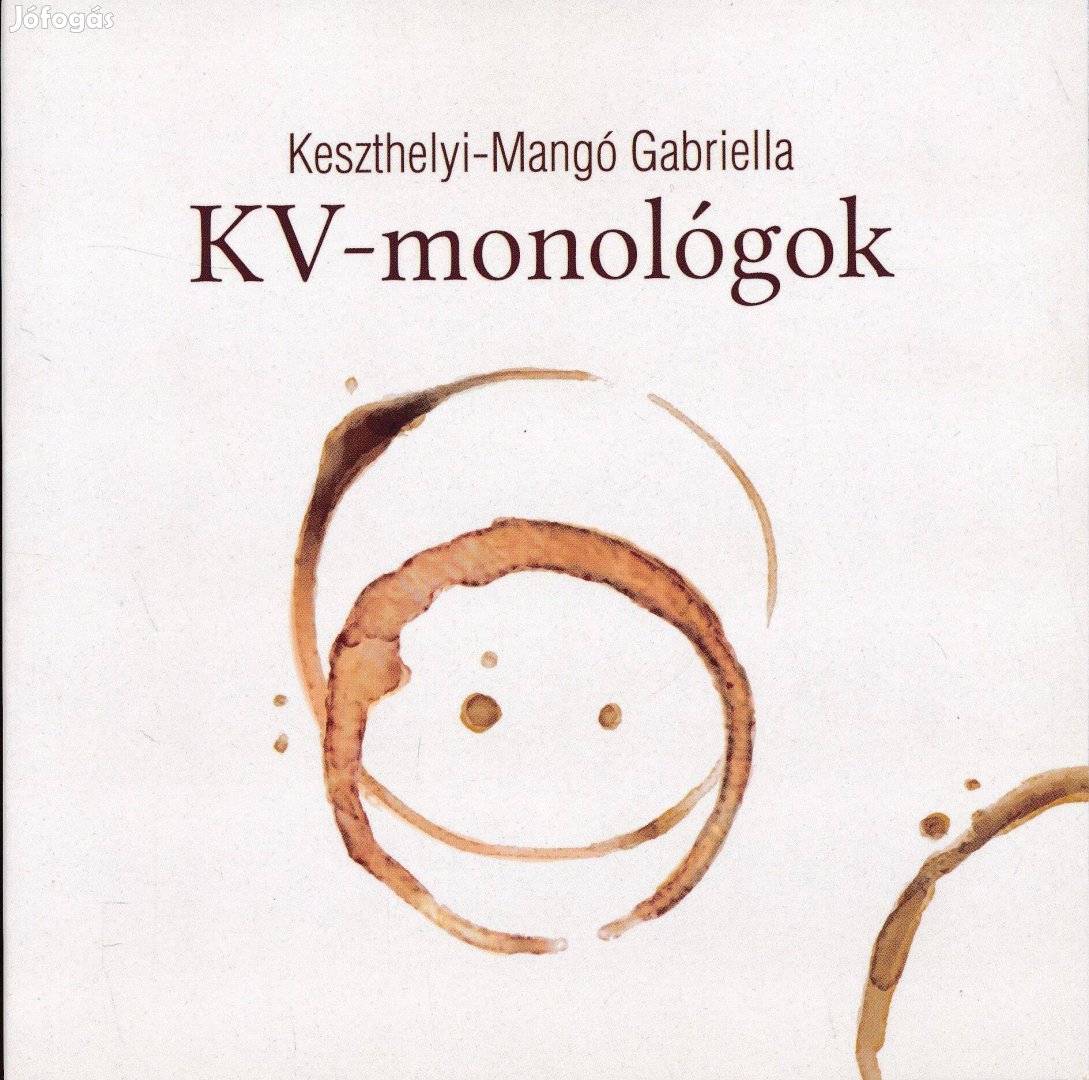 Keszthelyi-Mangó Gabriella: KV-monológok