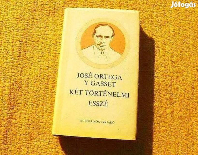 Két történelmi esszé - José Ortega y Gasset - Könyv