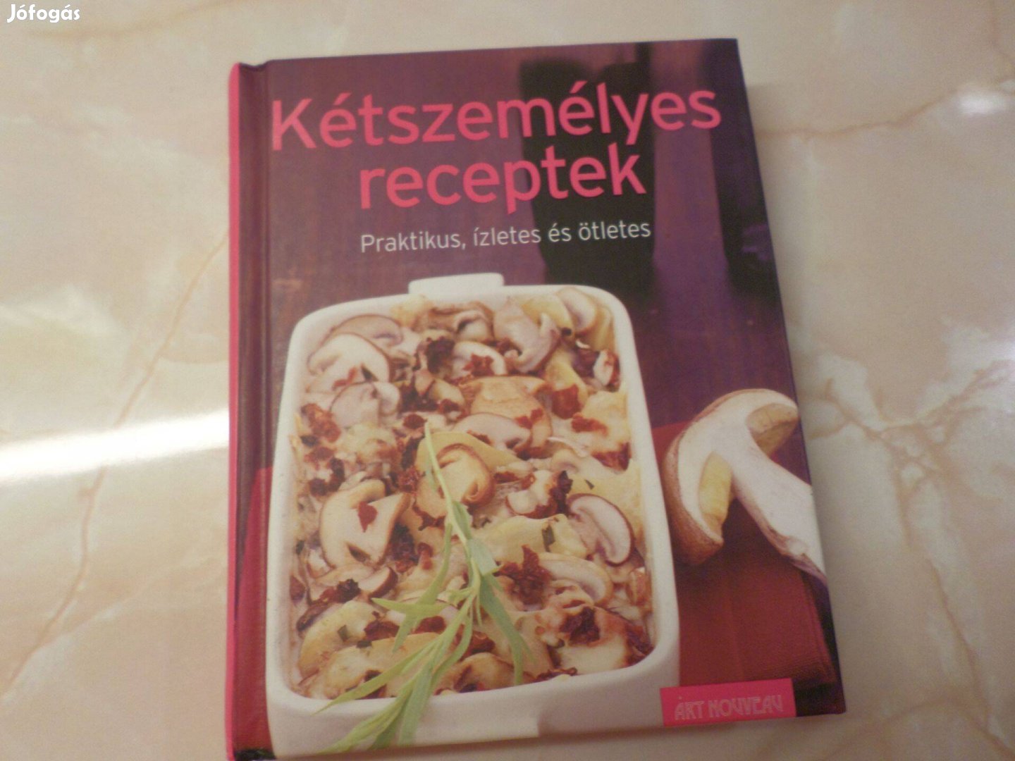 Kétszemélyes receptek,2011 Praktikus, ízletes Szakkönyv, Szakácskönyv