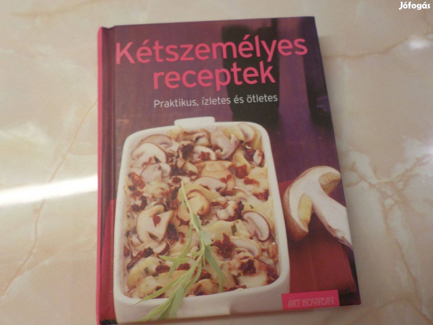 Kétszemélyes receptek, 2011 Praktikus, ízletes Szakkönyv,