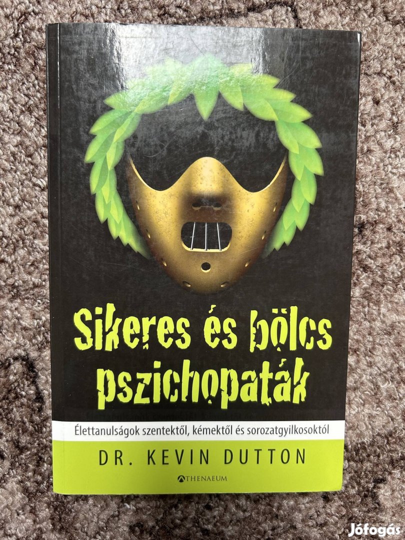 Kevin Dutton: Sikeres és bölcs pszichopaták