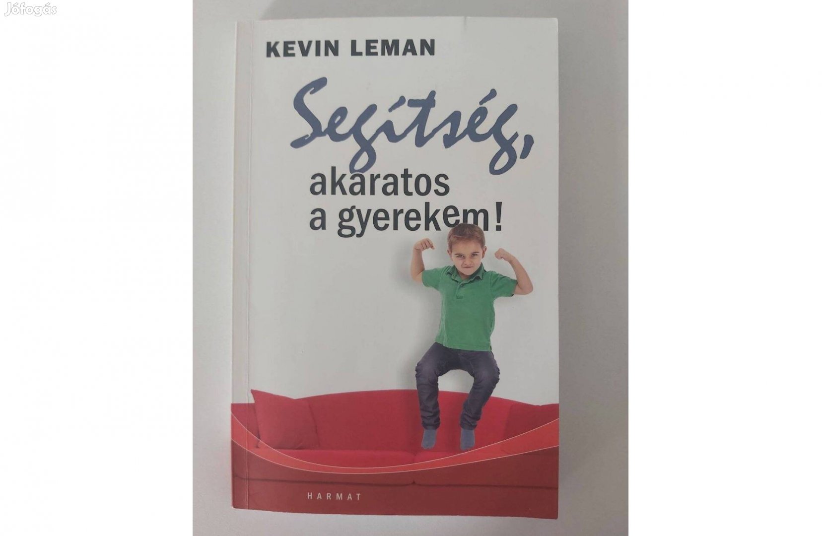 Kevin Leman: Segítség, akaratos a gyerekem!