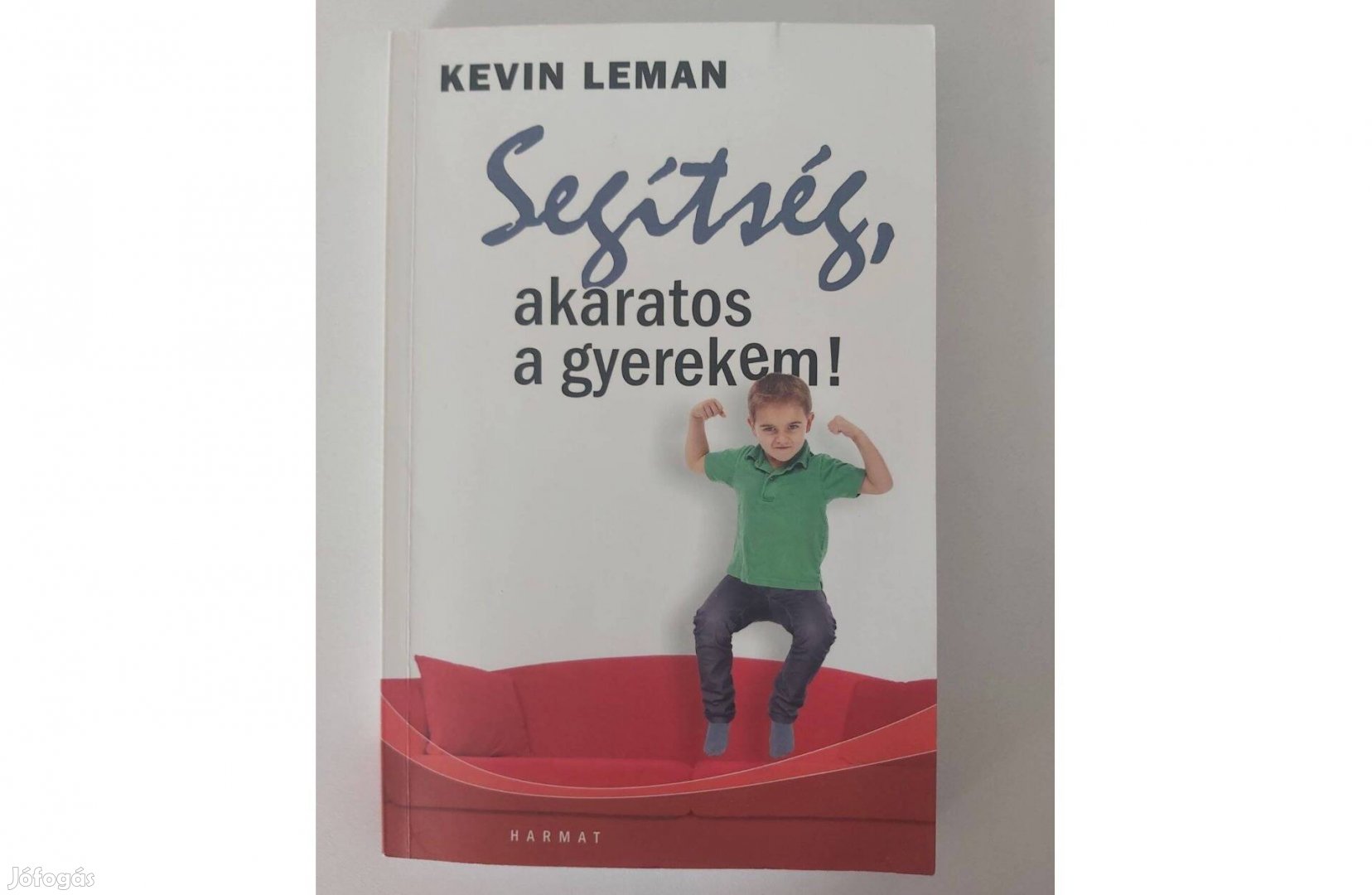 Kevin Leman: Segítség, akaratos a gyerekem!