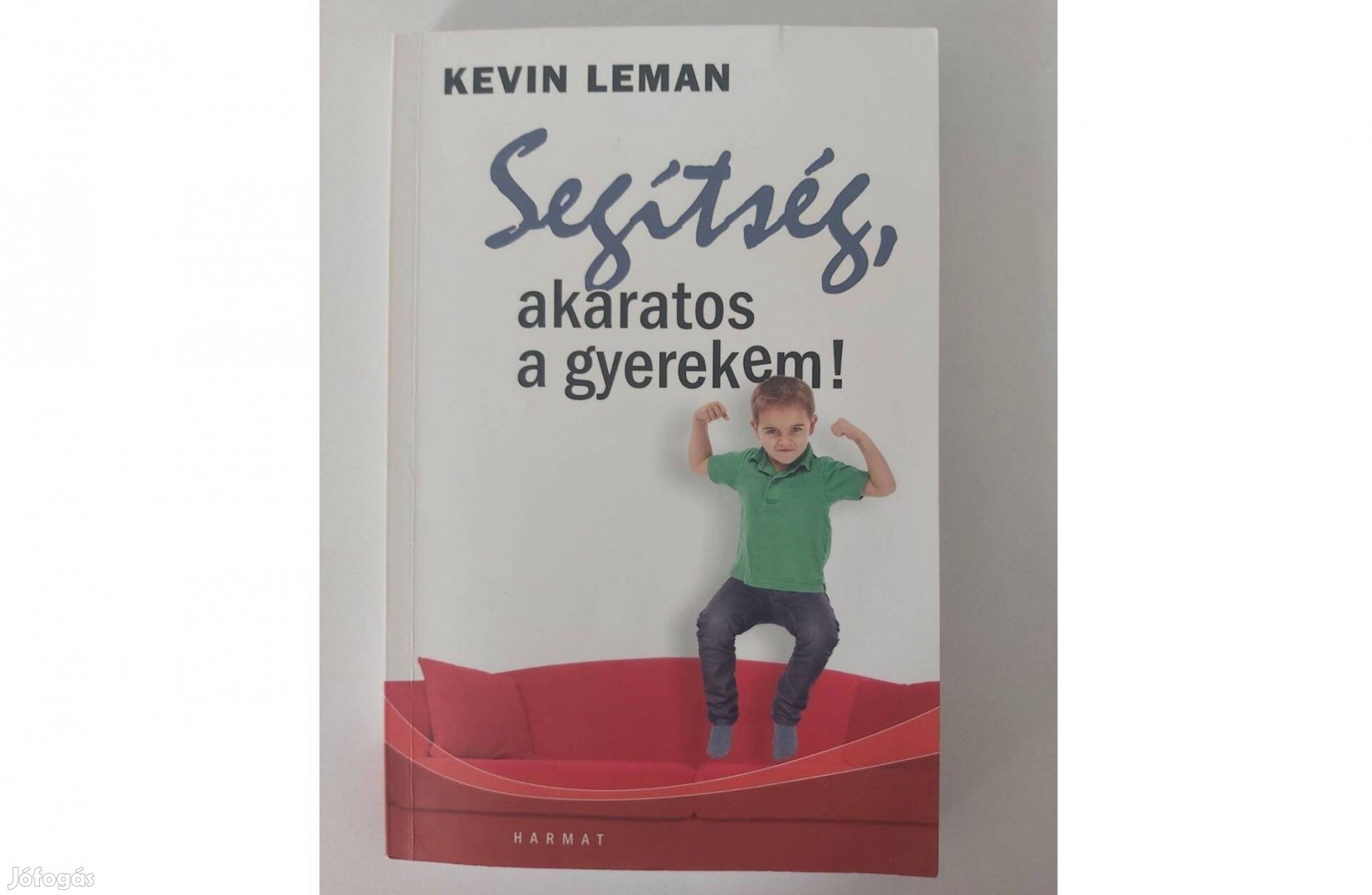 Kevin Leman: Segítség, akaratos a gyerekem!