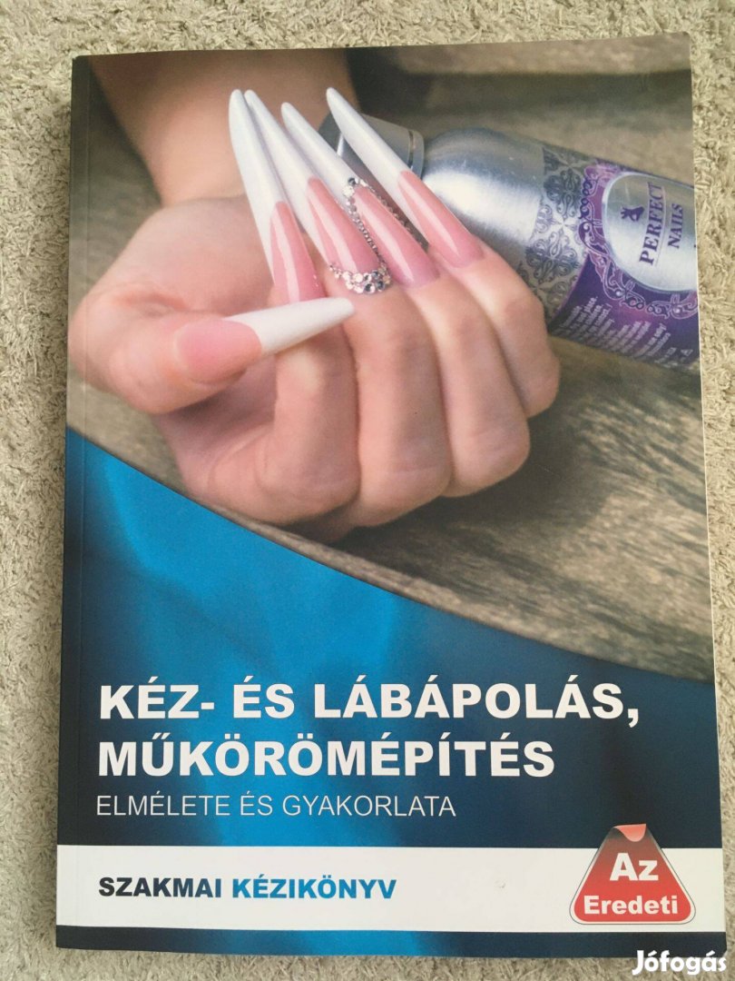 Kéz- és lábápolás, műkörömépítés elmélete és gyakorlata