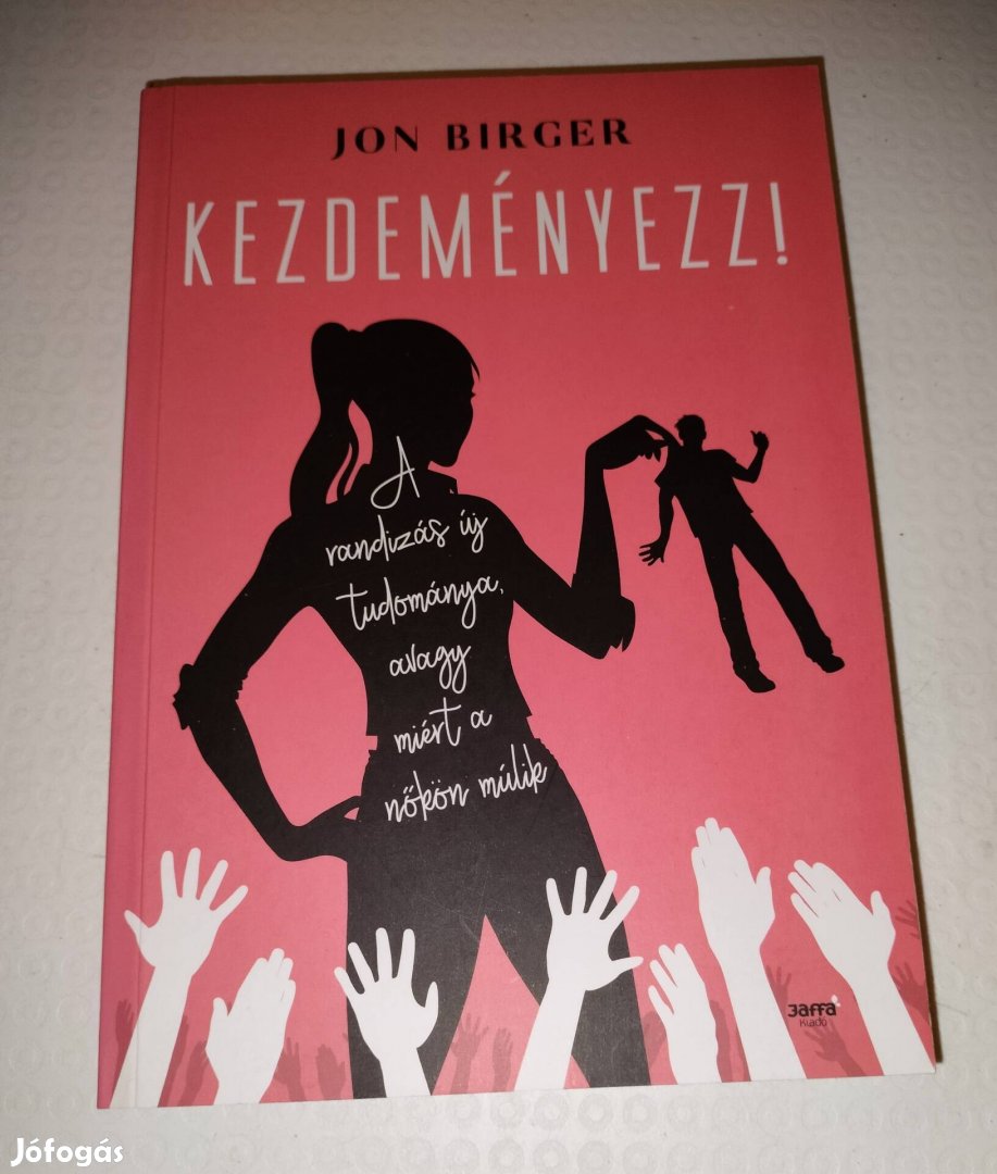 Kezdeményezz könyv Jon Birger A randizás új tudománya