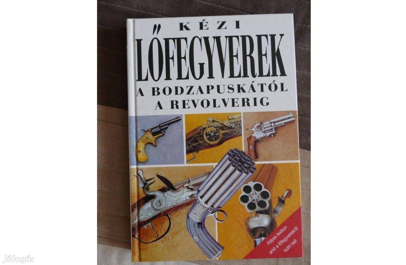 Kézi lőfegyverek a bodzapuskától a revolverig