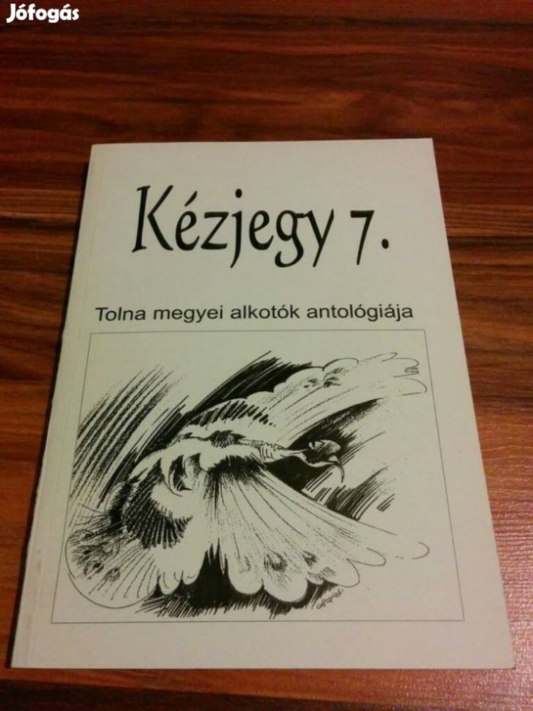 Kézjegy 7. Tolna megyei alkotók antológiája