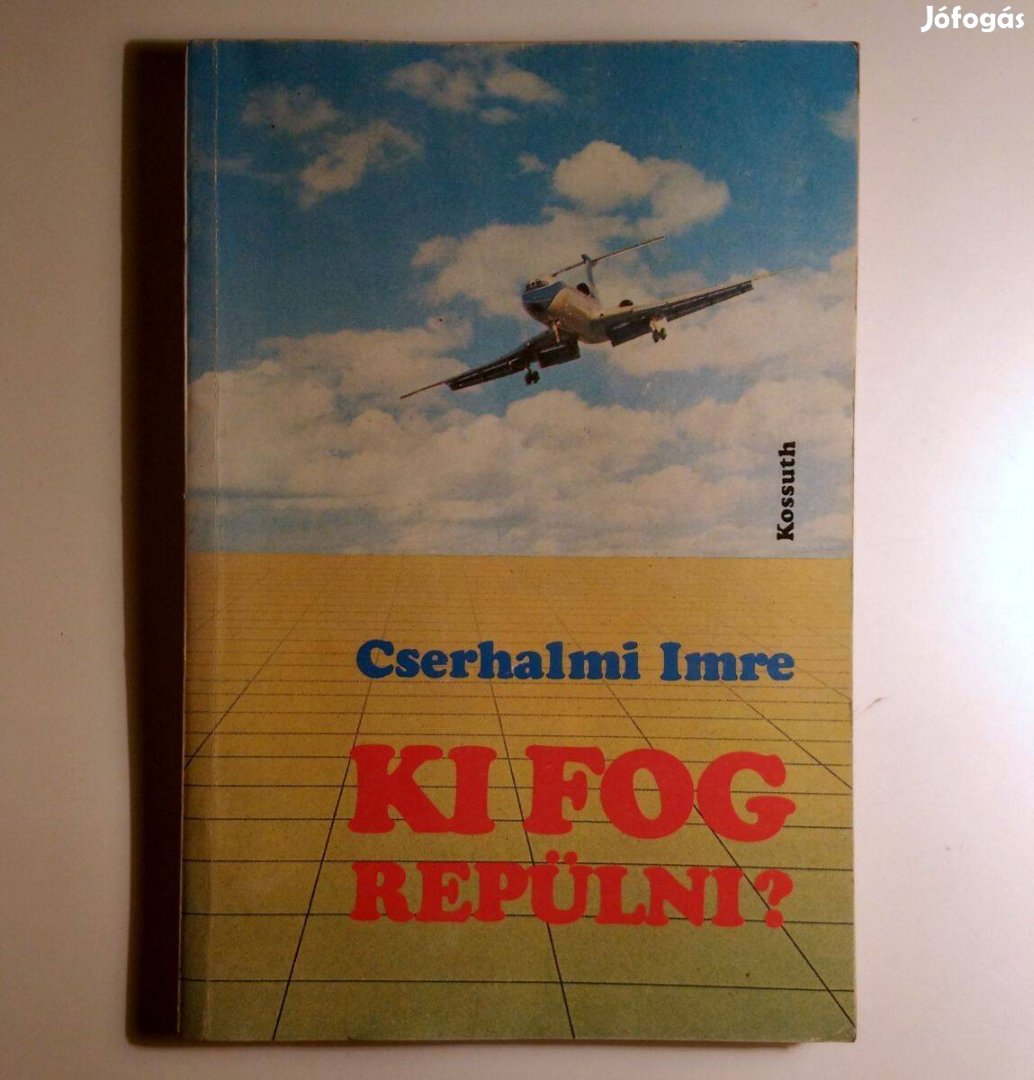 Ki Fog Repülni? (Cserhalmi Imre) 1986 (8kép+tartalom)