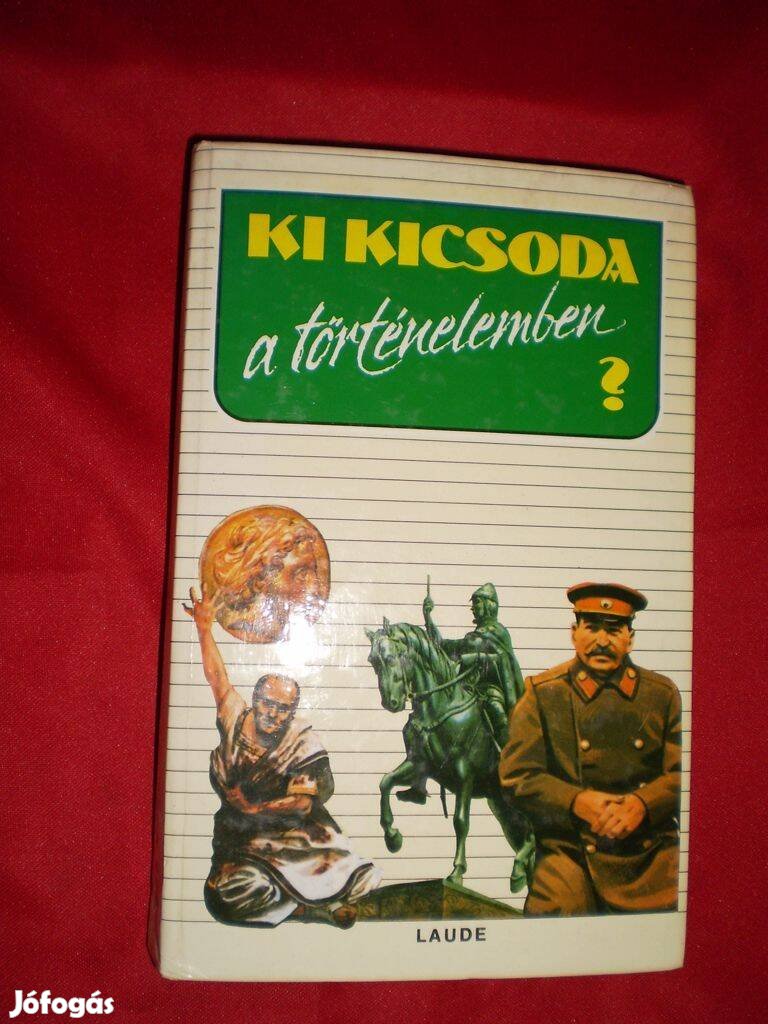 Ki kicsoda a történelemben ?