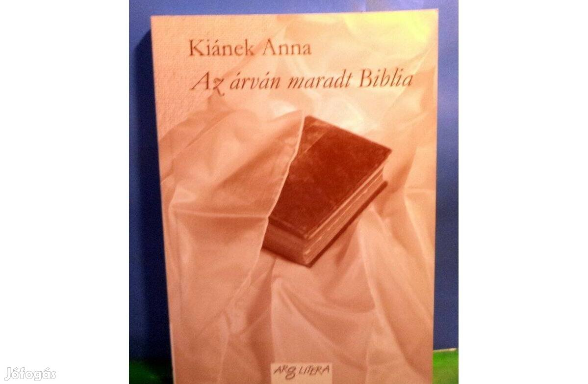 Kiánek Anna: Az árván maradt Biblia