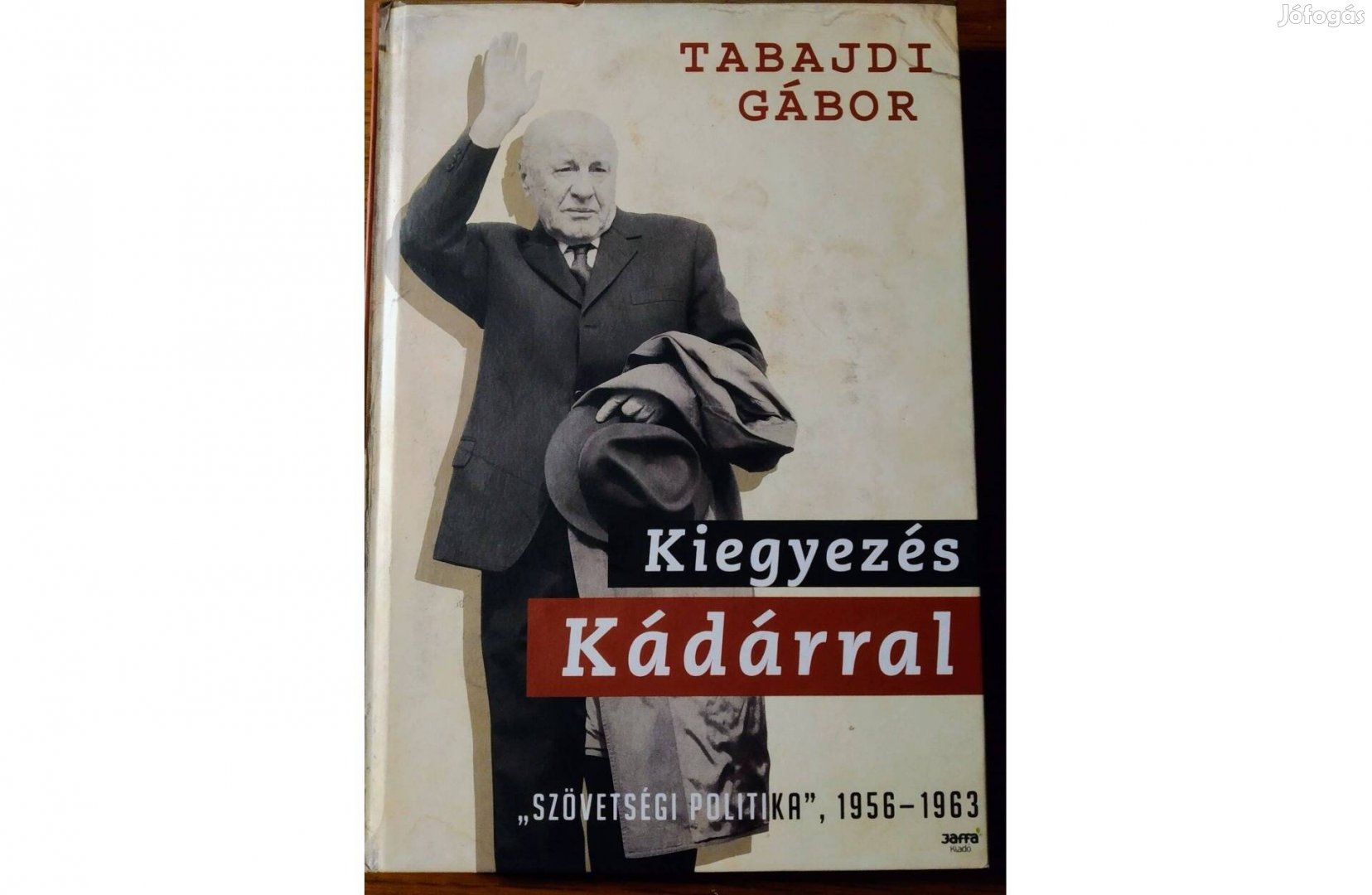 Kiegyezés Kádárral - "Szövetségi politika" 1956-1963 Tabajdi Gábor