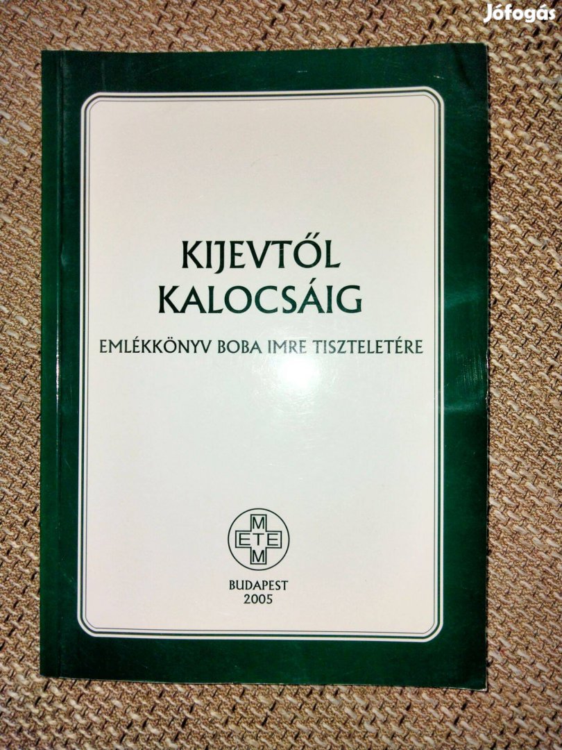 Kijevtől Kalocsáig (Emlékkönyv Boba Imre tiszteletére)