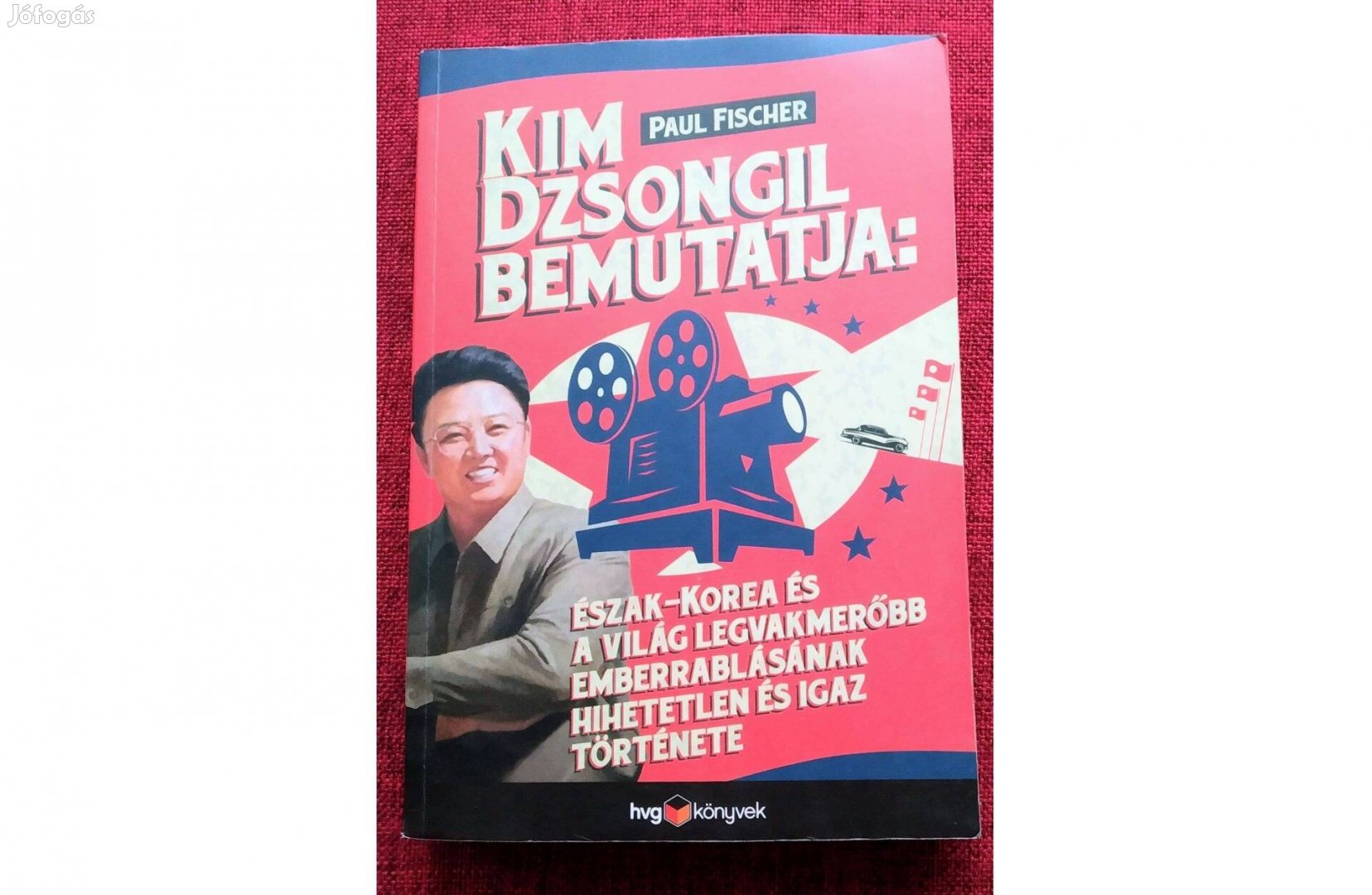 Kim Dzsongil bemutatja: - Észak-Korea és a világ legvakmerőbb emberrab