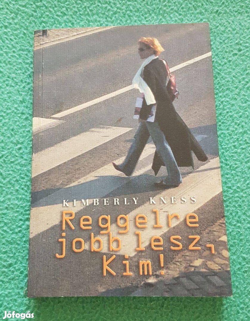 Kimberly Kness - Reggelre jobb lesz, Kim! könyv